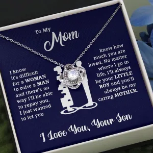 To My Mom Necklace I know it's difficult for a Woman raise a Man Love Knot Necklace